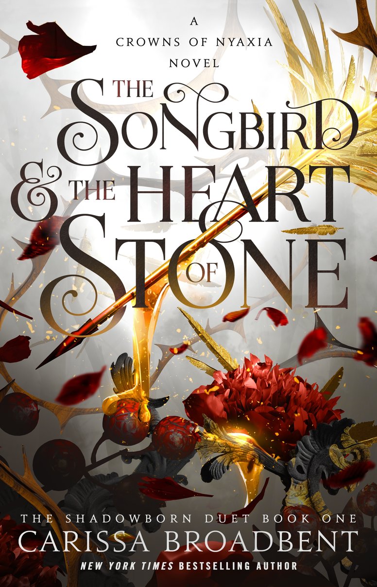 The Songbird & the Heart of Stone (The Shadowborn Duet #1) by Carissa Broadbent