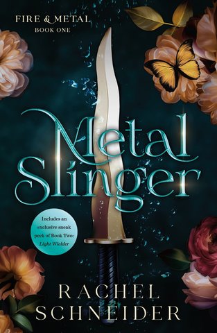 Metal Slinger (Fire & Metal: Book One) by Rachel Schneider