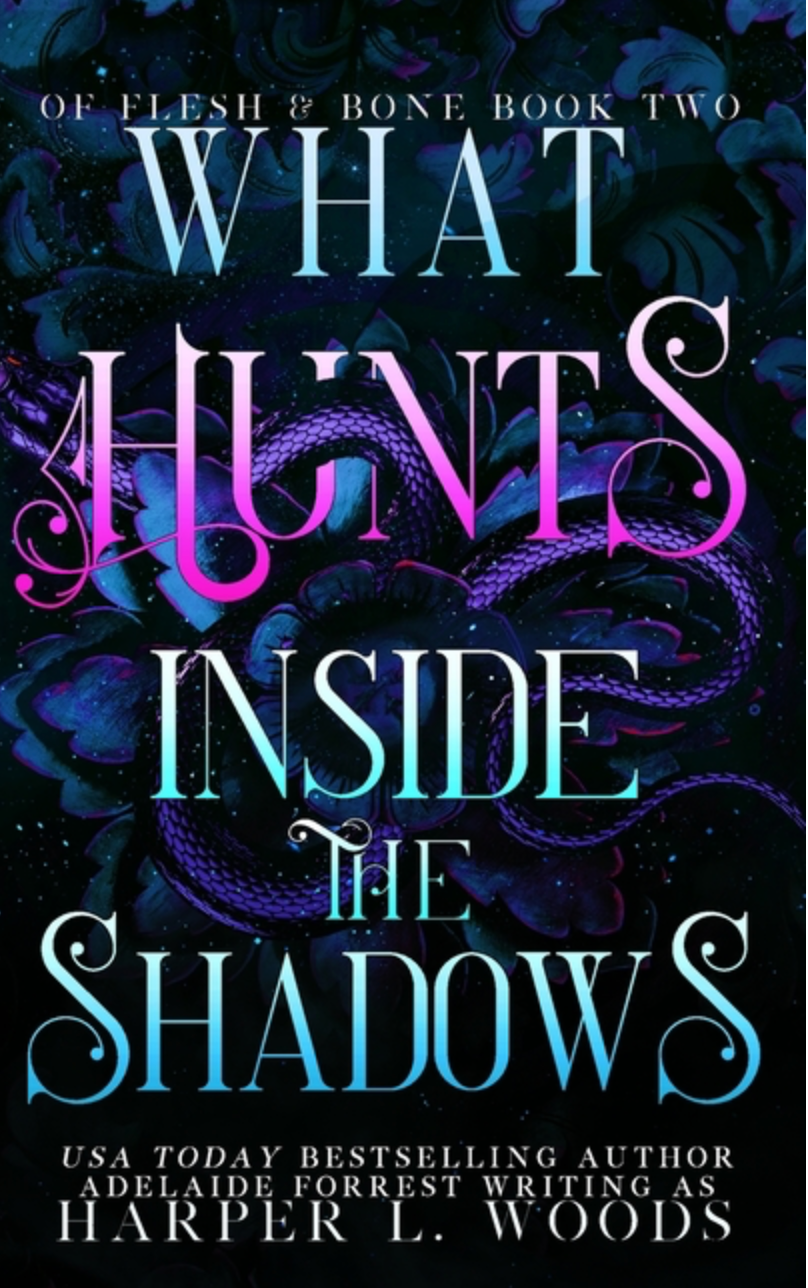 What Hunts Inside the Shadows by Harper L. Woods (Of Flesh & Bone #2)