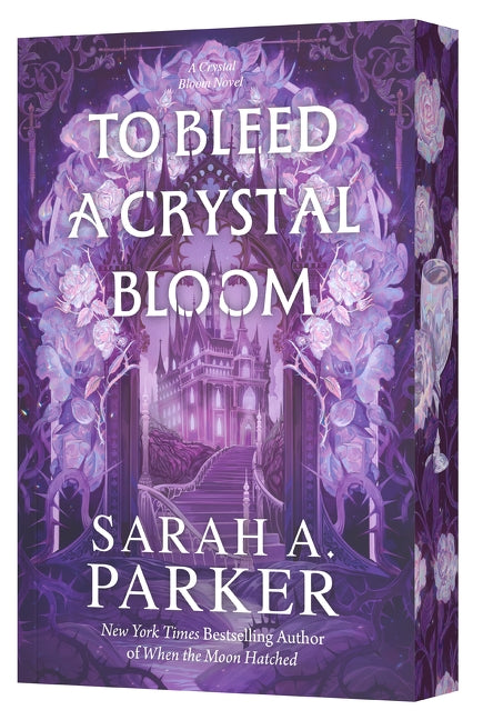 To Bleed a Crystal Bloom (Crystal Bloom #1) by Sarah A. Parker