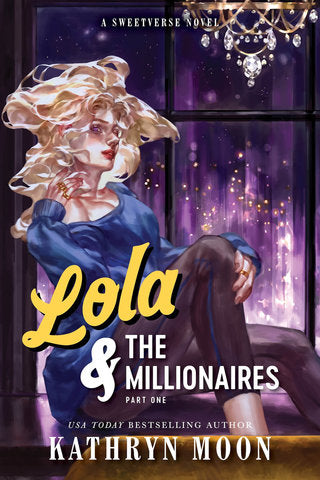 Lola & the Millionaires: Part One by  Kathryn Moon