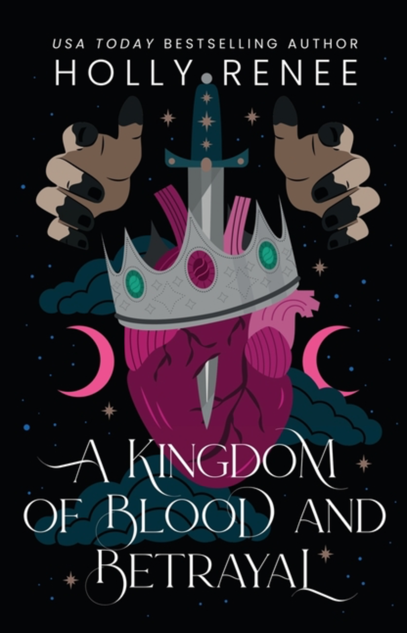 A Kingdom of Blood and Betrayal (Stars and Shadows #2) by Holly Renee