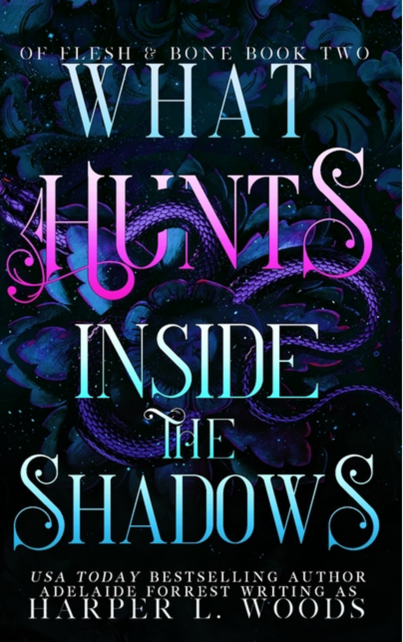 What Hunts Inside the Shadowsby Harper L. Woods (Of Flesh & Bone #2)