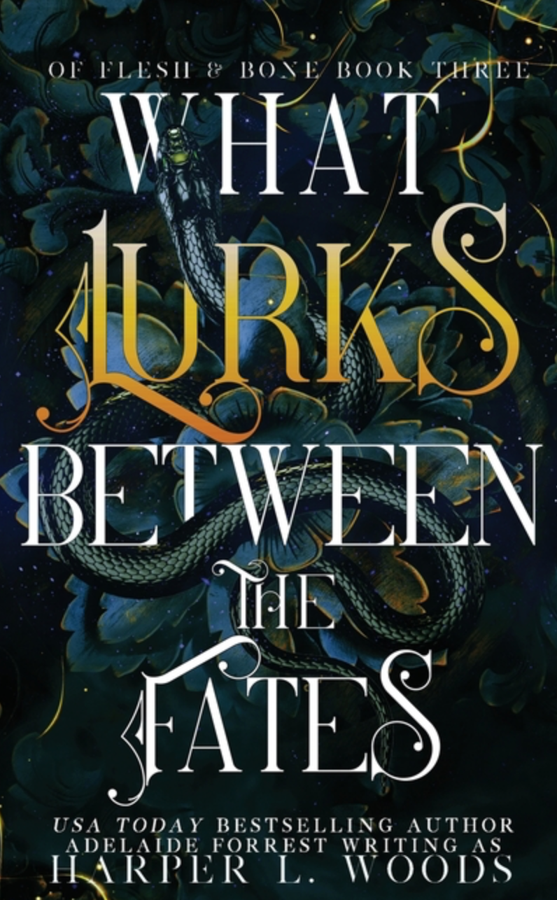 What Lurks Between the Fates Harper L. Woods (Of Flesh & Bone #3)