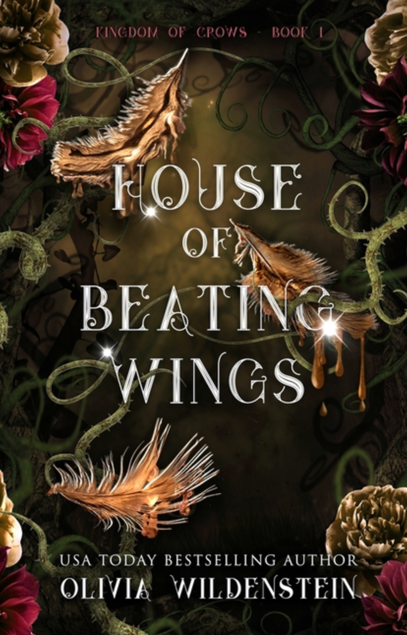 House of Beating Wings (The Kingdom of Crows #1) by Olivia Wildenstein