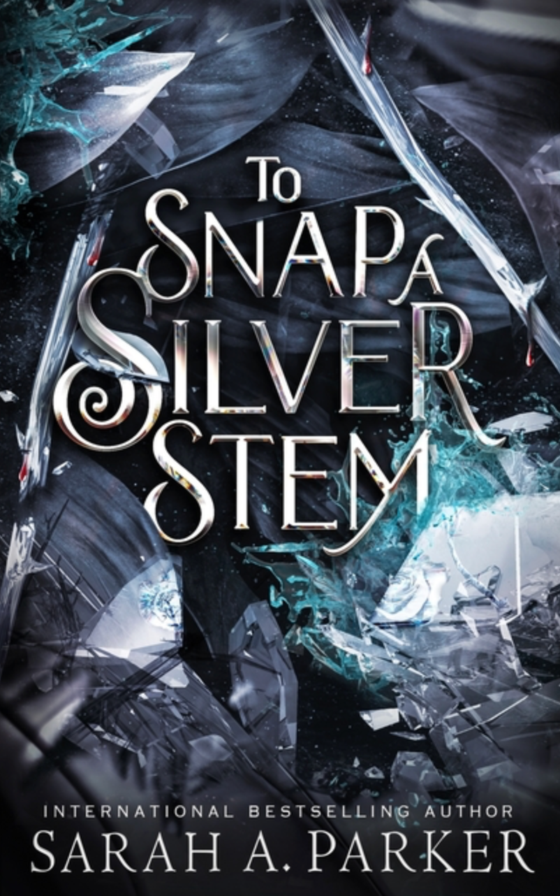 To Snap a Silver Stem(Crystal Bloom #2) by Sarah A. Parker